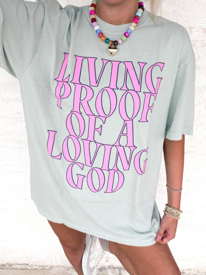 Living Proof of A Loving God Tee