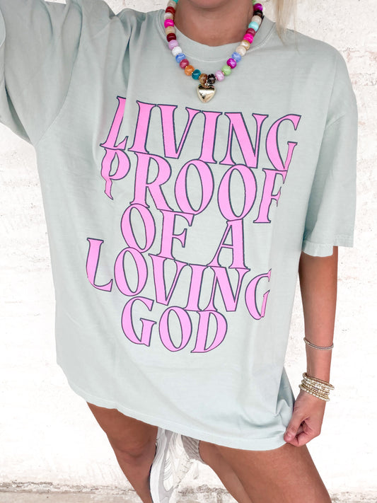 Living Proof of A Loving God Tee