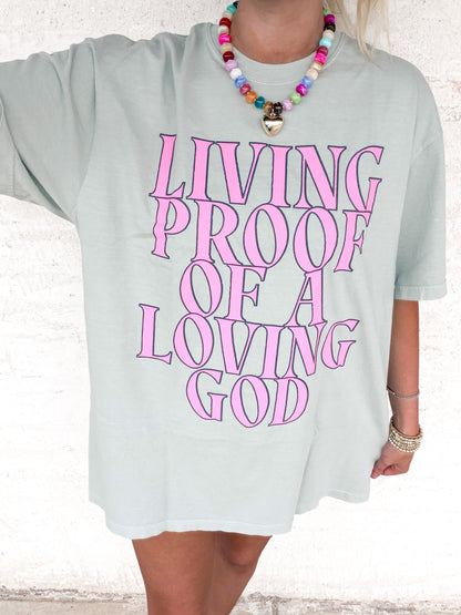 Living Proof of A Loving God Tee