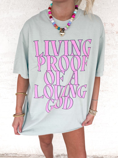 Living Proof of A Loving God Tee